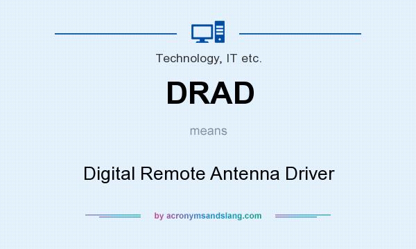 What does DRAD mean? It stands for Digital Remote Antenna Driver