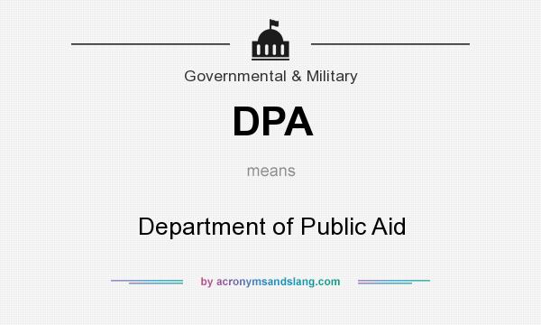 What does DPA mean? It stands for Department of Public Aid