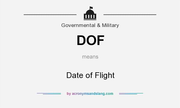 What does DOF mean? It stands for Date of Flight