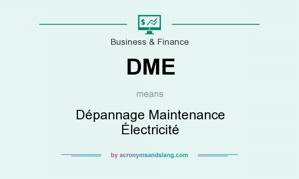 What does DME mean? It stands for Dépannage Maintenance Électricité
