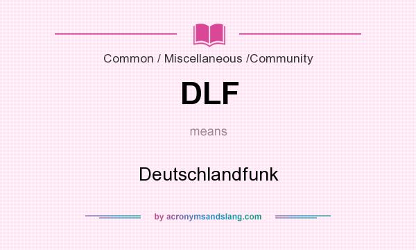What does DLF mean? It stands for Deutschlandfunk