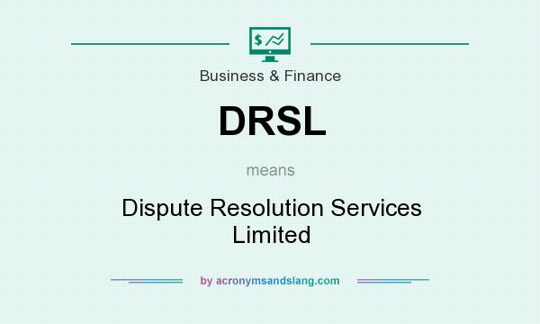 What does DRSL mean? It stands for Dispute Resolution Services Limited