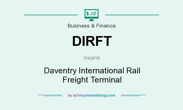 What does DIRFT mean? It stands for Daventry International Rail Freight Terminal