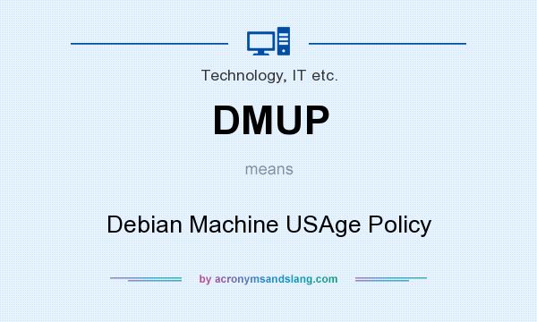 What does DMUP mean? It stands for Debian Machine USAge Policy