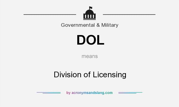 What does DOL mean? It stands for Division of Licensing