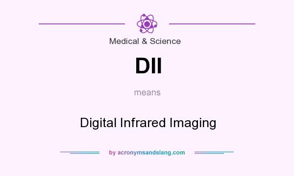 What does DII mean? It stands for Digital Infrared Imaging