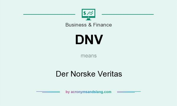 What does DNV mean? It stands for Der Norske Veritas