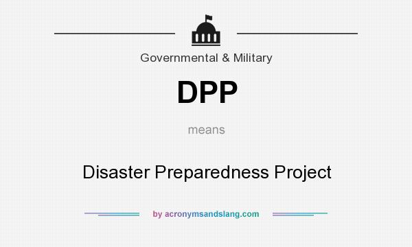 What does DPP mean? It stands for Disaster Preparedness Project