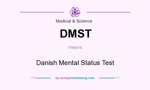 What does DMST mean? It stands for Danish Mental Status Test