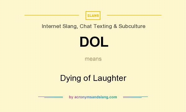 What does DOL mean? It stands for Dying of Laughter