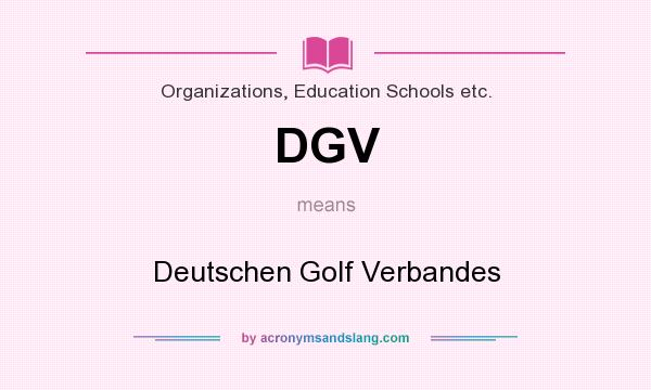 What does DGV mean? It stands for Deutschen Golf Verbandes