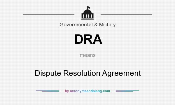 What does DRA mean? It stands for Dispute Resolution Agreement