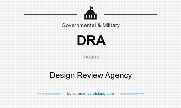 What does DRA mean? It stands for Design Review Agency