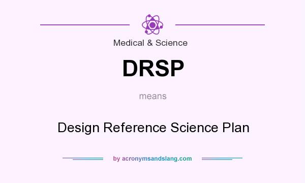 What does DRSP mean? It stands for Design Reference Science Plan