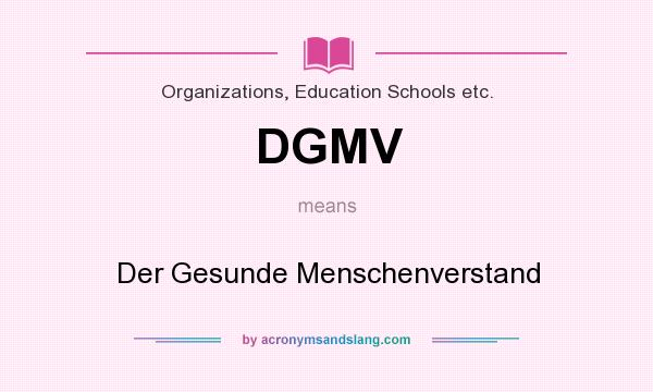 What does DGMV mean? It stands for Der Gesunde Menschenverstand