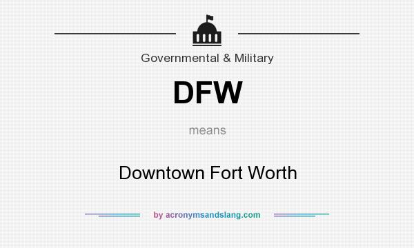 What does DFW mean? It stands for Downtown Fort Worth