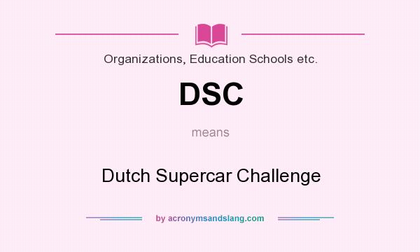 What does DSC mean? It stands for Dutch Supercar Challenge