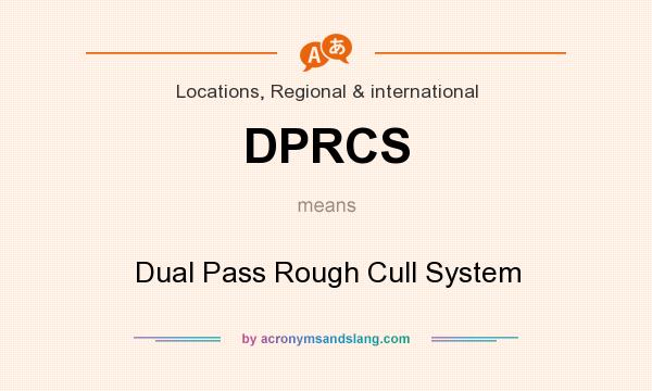 What does DPRCS mean? It stands for Dual Pass Rough Cull System