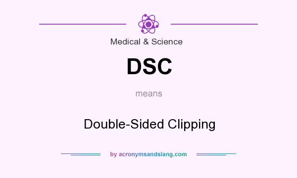 What does DSC mean? It stands for Double-Sided Clipping