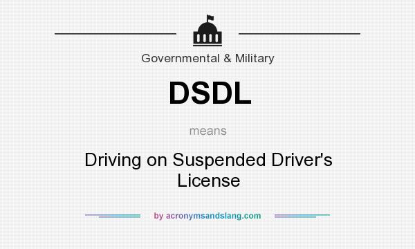 What does DSDL mean? It stands for Driving on Suspended Driver`s License