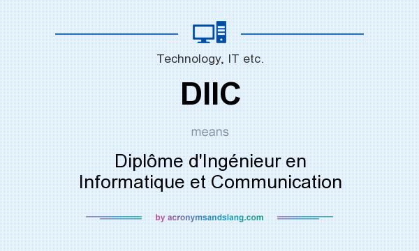 What does DIIC mean? It stands for Diplôme d`Ingénieur en Informatique et Communication