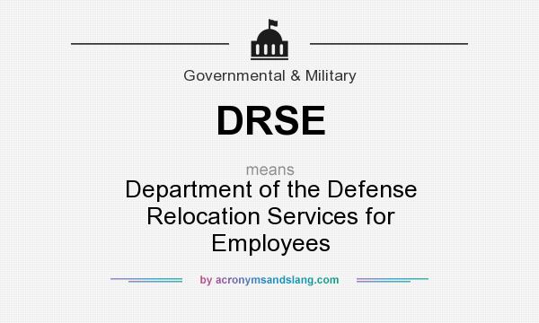 What does DRSE mean? It stands for Department of the Defense Relocation Services for Employees