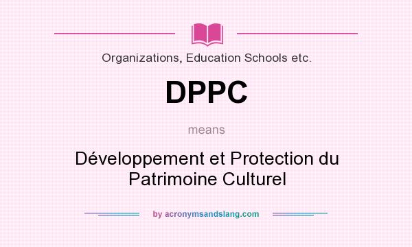 What does DPPC mean? It stands for Développement et Protection du Patrimoine Culturel