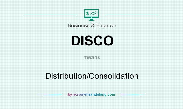 What does DISCO mean? It stands for Distribution/Consolidation