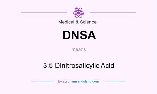 What does DNSA mean? It stands for 3,5-Dinitrosalicylic Acid