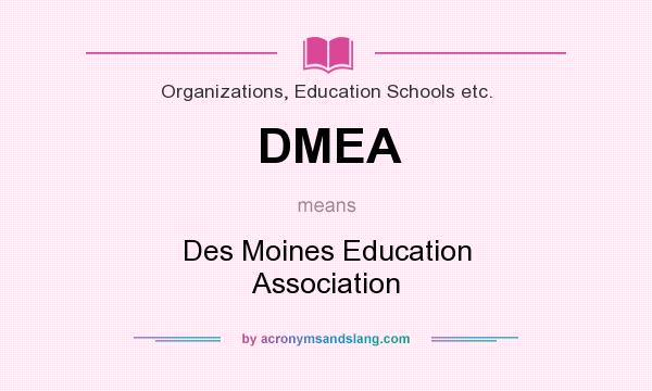 What does DMEA mean? It stands for Des Moines Education Association