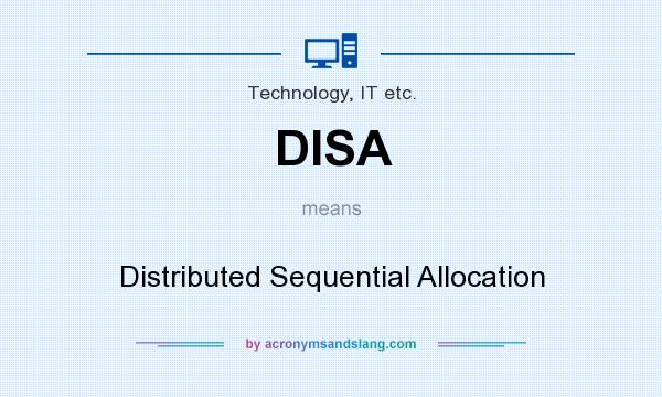 What does DISA mean? It stands for Distributed Sequential Allocation