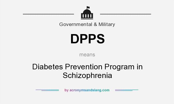 What does DPPS mean? It stands for Diabetes Prevention Program in Schizophrenia