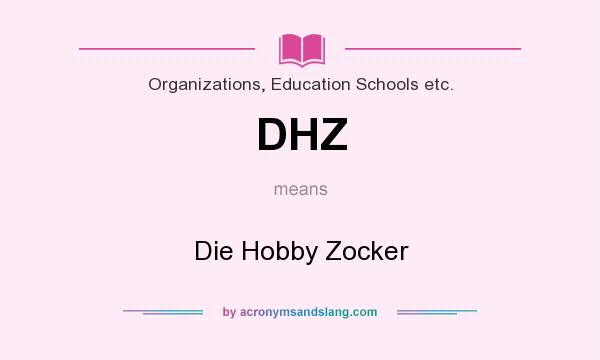 What does DHZ mean? It stands for Die Hobby Zocker