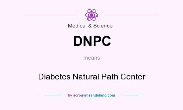 What does DNPC mean? It stands for Diabetes Natural Path Center