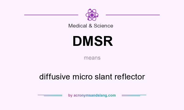 What does DMSR mean? It stands for diffusive micro slant reflector
