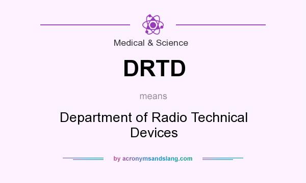 What does DRTD mean? It stands for Department of Radio Technical Devices