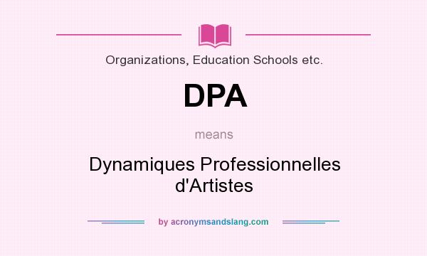 What does DPA mean? It stands for Dynamiques Professionnelles d`Artistes