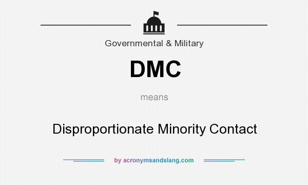 What does DMC mean? It stands for Disproportionate Minority Contact