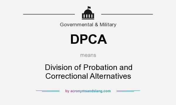 What does DPCA mean? It stands for Division of Probation and Correctional Alternatives