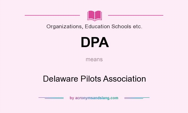 What does DPA mean? It stands for Delaware Pilots Association