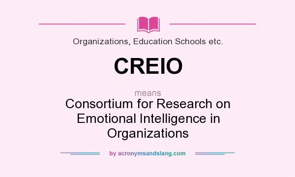 What does CREIO mean? It stands for Consortium for Research on Emotional Intelligence in Organizations