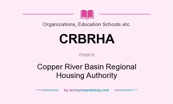 What does CRBRHA mean? It stands for Copper River Basin Regional Housing Authority