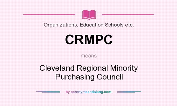 What does CRMPC mean? It stands for Cleveland Regional Minority Purchasing Council