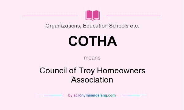 What does COTHA mean? It stands for Council of Troy Homeowners Association