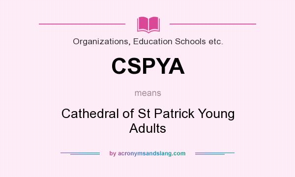 What does CSPYA mean? It stands for Cathedral of St Patrick Young Adults