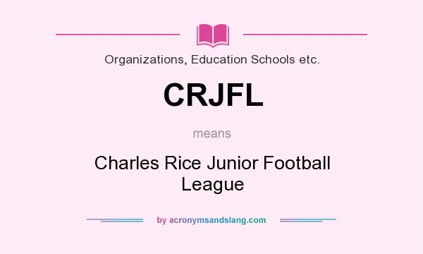 What does CRJFL mean? It stands for Charles Rice Junior Football League