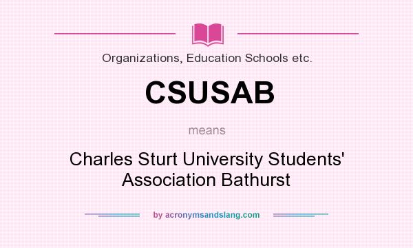 What does CSUSAB mean? It stands for Charles Sturt University Students` Association Bathurst