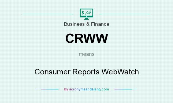 What does CRWW mean? It stands for Consumer Reports WebWatch