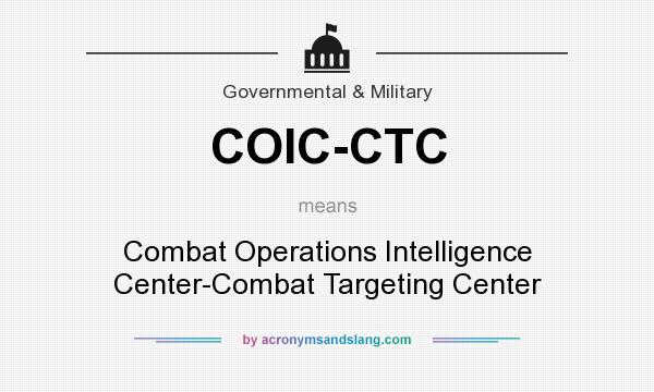 What does COIC-CTC mean? It stands for Combat Operations Intelligence Center-Combat Targeting Center