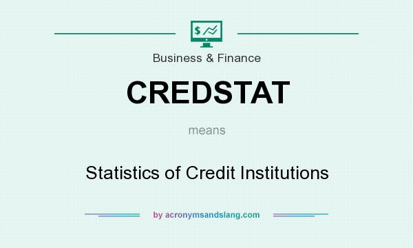 What does CREDSTAT mean? It stands for Statistics of Credit Institutions